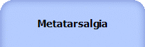 Metatarsalgia